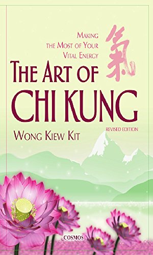 Cover of The Art of Chi Kung By Wong Kiew Kit